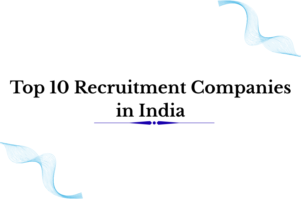 Top 10 Recruitment Companies in India